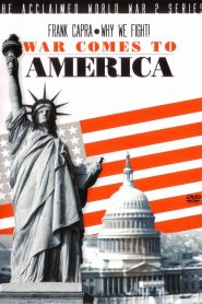 Why We Fight: War Comes to America
