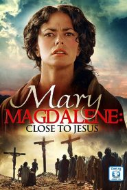 Mary Magdalene: Close To Jesus