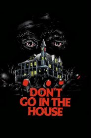 Don’t Go in the House