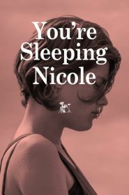 You’re Sleeping Nicole