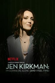 Jen Kirkman: I’m Gonna Die Alone (And I Feel Fine)