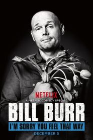 Bill Burr: I’m Sorry You Feel That Way